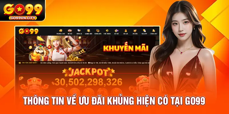 Thông tin về ưu đãi khủng hiện có tại GO99 Thông tin về ưu đãi khủng hiện có tại GO99