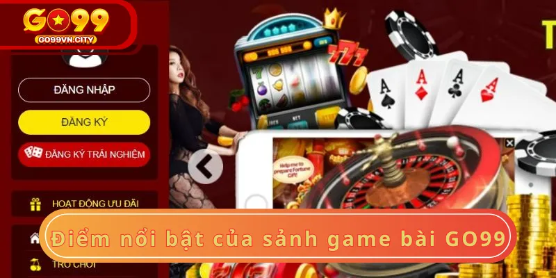 Điểm nổi bật của sảnh game bài GO99