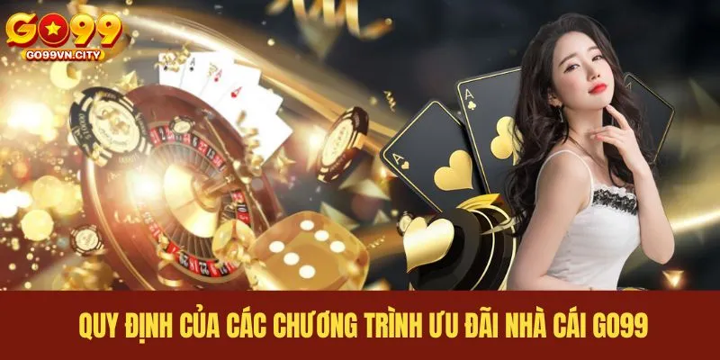 Quy định của các chương trình ưu đãi nhà cái GO99
