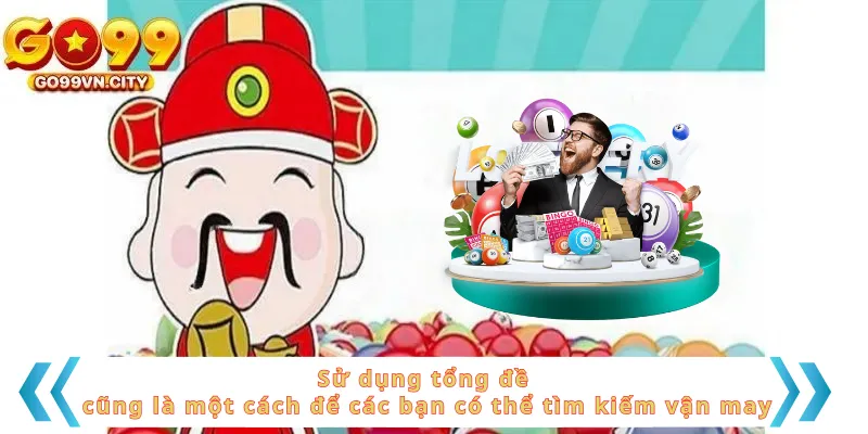 Sử dụng tổng đề cũng là một cách để các bạn có thể tìm kiếm vận may Sử dụng tổng đề cũng là một cách để các bạn có thể tìm kiếm vận may