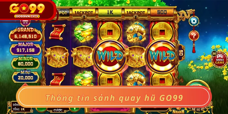 Thông tin sảnh quay hũ GO99