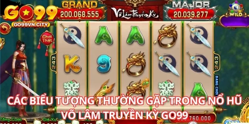 Các biểu tượng thường gặp trong nổ hũ Võ Lâm Truyền Kỳ GO99 Các biểu tượng thường gặp trong nổ hũ Võ Lâm Truyền Kỳ GO99