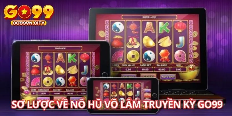 Tìm hiểu sơ lược về nổ hũ Võ Lâm Truyền Kỳ GO99 Tìm hiểu sơ lược về nổ hũ Võ Lâm Truyền Kỳ GO99